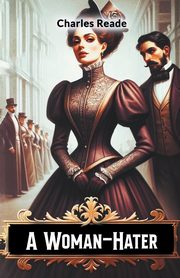 A Woman-Hater, Reade Charles
