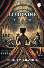 Lorraine A Romance, Chambers Robert W.