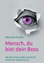 Mensch, du bist dein Boss, Preue Manuela
