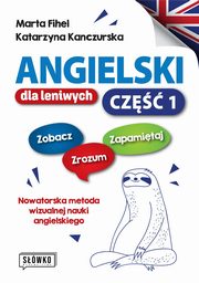 Angielski dla leniwych. Cz 1, Fihel Marta,Kanczurska Katarzyna