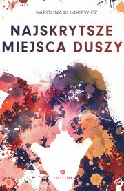 ksiazka tytu: Najskrytsze miejsca duszy autor: Klimkiewicz Karolina