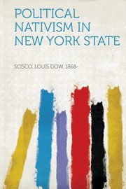 ksiazka tytu: Political Nativism in New York State autor: 1868- Scisco Louis Dow