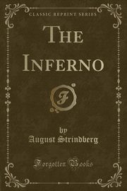 ksiazka tytu: The Inferno (Classic Reprint) autor: Strindberg August