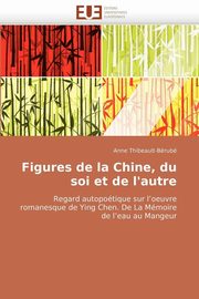 ksiazka tytu: Figures de la chine, du soi et de l'autre autor: THIBEAULT-BERUBE-A