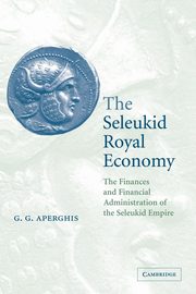 The Seleukid Royal Economy, Aperghis G. G.