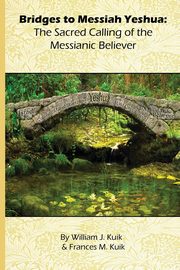 Bridges to Messiah Yeshua, Kuik William J