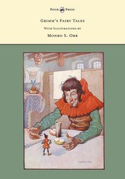 Grimm's Fairy Tales - With Illustrations by Monro S. Orr, Grimm Brothers