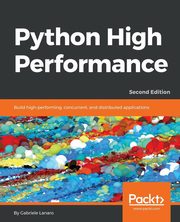 Python High Performance, Second Edition, Lanaro Gabriele