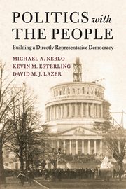Politics with the People, Neblo Michael A.
