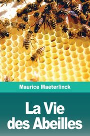 La Vie des Abeilles, Maeterlinck Maurice