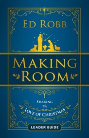 Making Room Leader Guide, Robb Ed