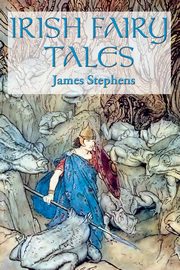 IRISH FAIRY TALES, Stephens James