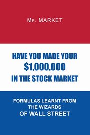 Have You Made Your $1,000,000 in the Stock Market, Mr. Market