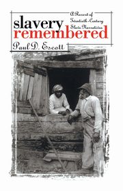 Slavery Remembered, Escott Paul D.