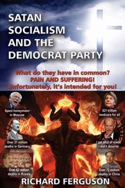 Satan, Socialism and the Democrat Party, Ferguson Richard