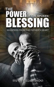 The Power of the Spoken Blessing, Villalpando Sylvia