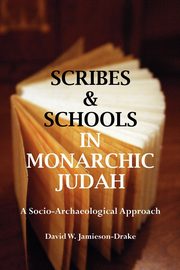 Scribes and Schools in Monarchic Judah, Second Edition, Jamieson-Drake David W.