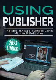 Using Microsoft Publisher - 2023 Edition, Wilson Kevin