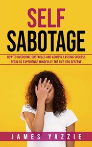 Self Sabotage, Yazzie James