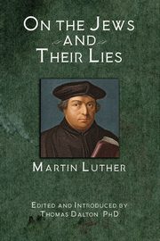 On the Jews and Their Lies, Luther Martin