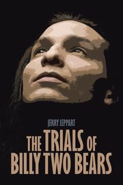 The Trials of Billy Two Bears, Leppart Jerry