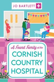 A Found Family at the Cornish Country Hospital, Bartlett Jo