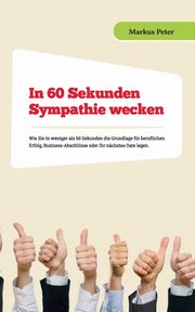 In 60 Sekunden Sympathie wecken, Peter Markus
