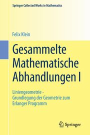 Gesammelte Mathematische Abhandlungen I, Klein Felix
