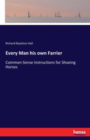 Every Man his own Farrier, Hall Richard Boylston