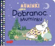 ksiazka tytu: Muminki Dobranoc, Muminku autor: 