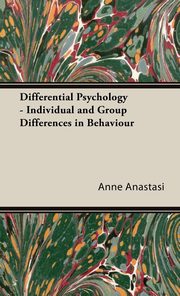 ksiazka tytu: Differential Psychology - Individual and Group Differences in Behaviour autor: Anastasi Anne