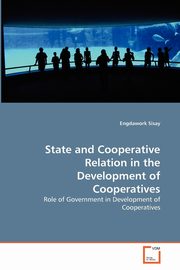 State and Cooperative Relation in the Development of Cooperatives, Sisay Engdawork