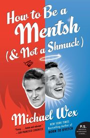 How to Be a Mentsh (and Not a Shmuck), Wex Michael
