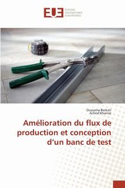 Amlioration du flux de production et conception d un banc de test, Collectif