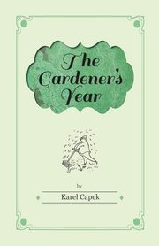 The Gardener's Year - Illustrated by Josef Capek, Capek Karel