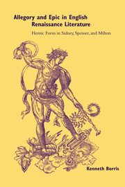 Allegory and Epic in English Renaissance Literature, Borris Kenneth