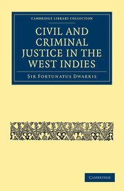 Civil and Criminal Justice in the West Indies, Dwarris Fortunatus