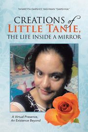Creations of Little Tanie, the Life Inside a Mirror, Yashman Darshika Tanmeyta Darshee