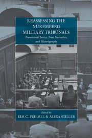 Reassessing the Nuremberg Military Tribunals, 