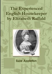 The Experienced English Housekeeper by Elizabeth Raffald, Appleton Suze