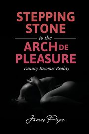 Stepping Stone to the Arch De Pleasure, Pope James