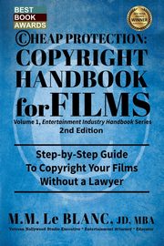 CHEAP PROTECTION, COPYRIGHT HANDBOOK FOR FILMS, 2nd Edition, Le Blanc M. M.