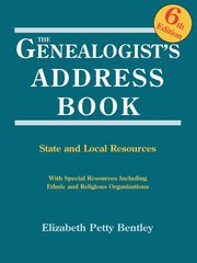 Genealogist's Address Book. 6th Edition, Bentley Elizabeth Petty