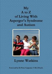 My A to Z of Living With Asperger's Syndrome and Autism, Watkins Lynne