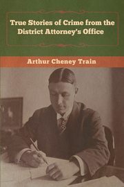 True Stories of Crime from the District Attorney's Office, Train Arthur Cheney