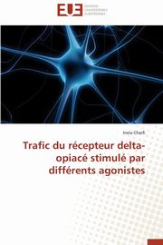 Trafic du rcepteur delta-opiac stimul par diffrents agonistes, CHARFI-I