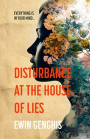 ksiazka tytu: Disturbance at the House of Lies autor: Genghis Ewin