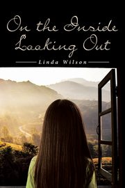 On the Inside Looking Out, Wilson Linda