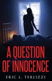 A Question of Innocence, Terlizzi Eric L.