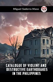 Catalogue Of Violent And Destructive Earthquakes In The Philippines, Saderra Maso Miguel